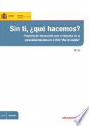 Libro de Sin Ti, ¿qué Hacemos? Proyecto De Innovación Para El Impulso De La Comunidad Educativa En El Ieso Mar De Castilla