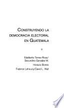 Libro de Construyendo La Democracia Electoral En Guatemala