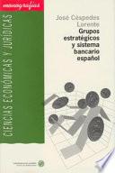 Libro de Grupos Estratégicos Y Sistema Bancario Español