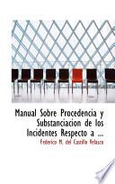 Libro de Manual Sobre Procedencia Y Substanciacia3n De Los Incidentes Respecto A …