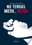 Libro de No Tengas Miedo… Actúa