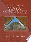 Libro de De Aztecas, Mayas Y Otros Cuentos Para Formar En Valores.
