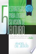 Libro de 5 Estrategias Para Lograr Su Visin De Futuro