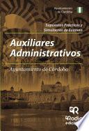 Libro de Auxiliares Administrativos Del Ayuntamiento De Córdoba. Supuestos Prácticos Y Simulacros De Examen