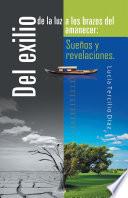 Libro de Del Exilio De La Luz A Los Brazos Del Amanecer: Sueños Y Revelaciones.