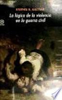 Libro de La Lógica De La Violencia En La Guerra Civil