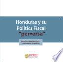Libro de Honduras Y Su Política Fiscal Perversa