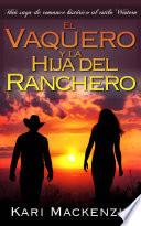 Libro de El Vaquero Y La Hija Del Ranchero (una Saga De Romance Histórico Al Estilo Western. Parte 1)