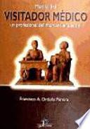 Libro de Manual Del Visitador Médico. Un Profesional Del Mundo De La Salud.