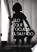 Libro de Lo Que Oculta El Silencio