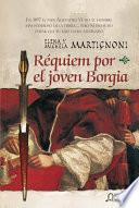 Libro de Requiem Por El Joven Borgia