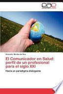 Libro de El Comunicador En Salud: Perfil De Un Profesional Para El Siglo Xxi