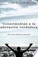 Libro de Conectándose A La Adoración Verdadera