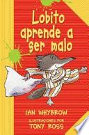 Libro de Lobito Aprende A Ser Malo