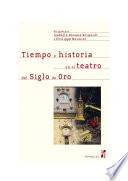 Libro de Tiempo E Historia En El Teatro Del Siglo De Oro