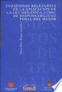Libro de Cuestiones Relevantes En La Aplicación De La Ley Orgánica 5/2000, De Responsabilidad Penal Del Menor