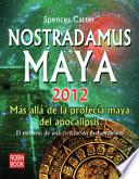 Libro de Nostradamus Maya 2012: Mas Alla De La Profecia Maya Del Apocalipsis