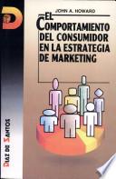 Libro de El Comportamiento Del Consumidor En La Estrategia De Marketing (consumer Behavior In Marketing Strategy)