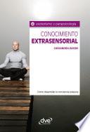 Libro de Conocimiento Extrasensorial. Cómo Desarrollar La Conciencia Psíquica