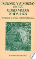 Libro de Imagen Y Símbolo En La Edad Media Andaluza