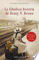 Libro de La Fabulosa Historia De Henry N. Brown