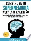 Libro de Construye Tu Supermemoria Volviendo A Ser Niño