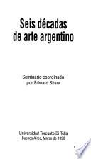 Libro de Seis Décadas De Arte Argentino
