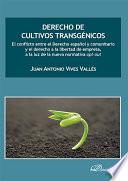 Libro de Derecho De Cultivos Transgénicos. El Conflicto Entre El Derecho Español Y Comunitario Y El Derecho A La Libertad De Empresa, A La Luz De La Nueva Normativa Opt Out