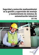 Libro de Uf1798 Seguridad Y Protección Medioambiental En La Gestión Y Supervisión Del Montaje Y Mantenimiento De Sistemas De Automatización Industrial
