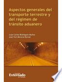 Libro de Aspectos Generales Del Transporte Terrestre Y Del Régimen De Tránsito Aduanero