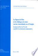 Libro de La Figura De Dios En Los Diálogos De Jésus Con Las Autoridades En El Templo