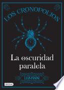 Libro de Los Cronopolios 2. La Oscuridad Paralela