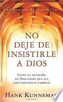Libro de No Deje De Insistirle A Dios Pocket Book: Capte La Atencion De Dios Hasta Que Sus Circunstancias Cambien