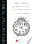 Libro de Hicimos La Luz… …y Perdimos La Noche. Efectos Biológicos De La Luz