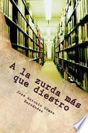 Libro de A La Zurda Mas Que Diestro