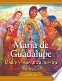 Libro de María De Guadalupe: Madre Y Esperanza Nuestra