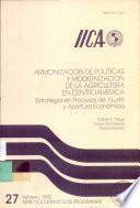 Libro de Armonización De Políticas Y Modernización De La Agricultura En Centroamérica