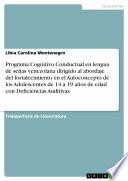 Libro de Programa Cognitivo Conductual En Lengua De Señas Venezolana Dirigido Al Abordaje Del Fortalecimiento En El Autoconcepto De Los Adolescentes De 14 A 19 Años De Edad Con Deficiencias Auditivas