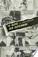 Libro de Yo Quise Ser Supermán