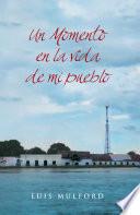 Libro de Un Momento En La Vida De Mi Pueblo