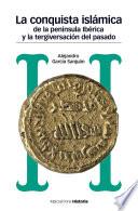 Libro de La Conquista Islámica De La Península Ibérica Y La Tergiversación Del Pasado