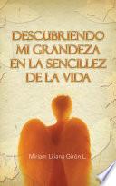 Libro de Descubriendo Mi Grandeza En La Sencillez De La Vida
