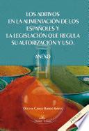 Libro de Los Aditivos En La Alimentación De Los Españoles Y La Legislación Que Regula Su Autorización Y Uso: Volumen 2: Anexo