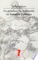 Libro de Lo Grotesco. Su Realización En Literatura Y Pintura