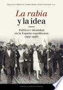 Libro de La Rabia Y La Idea. Política E Identidad En La España Republicana (1931 1936)