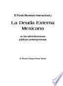 Libro de El Fondo Monetario Internacional Y La Deuda Externa Mexicana En Las Administraciones Públicas Contemporáneas
