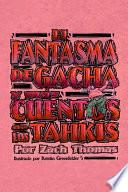 Libro de El Fantasma De Gacha Y Mas Cuentos De Los Tahkis