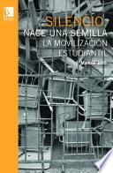 Libro de Silencio. Nace Una Semilla: La Movilización Estudiantil