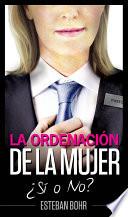 Libro de La Ordenación De La Mujer ¿sí O No?