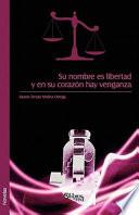 Libro de Su Nombre Es Libertad Y En Su Corazon Hay Venganz